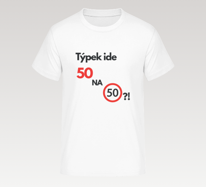 Tričko „Týpek ide 50 na 50-ke“