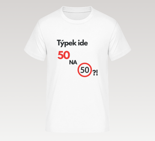 Tričko „Týpek ide 50 na 50-ke“