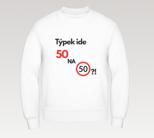 Mikina „Týpek ide 50 na 50-ke“